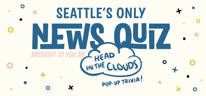 The Stranger Is Proud to Introduce ... Seattle's Only News Quiz!